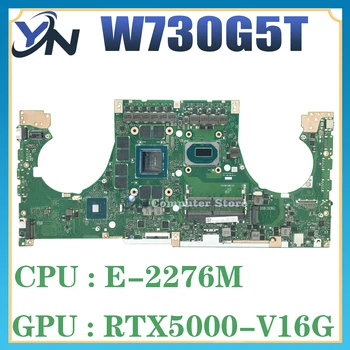 Placa de baza Pentru ASUS ProArt Studiobook Pro X W730 W730G5T W730G5TV Laptop Placa de baza E-2276M CPU RTX 5000 GPU V16G 100% Test OK